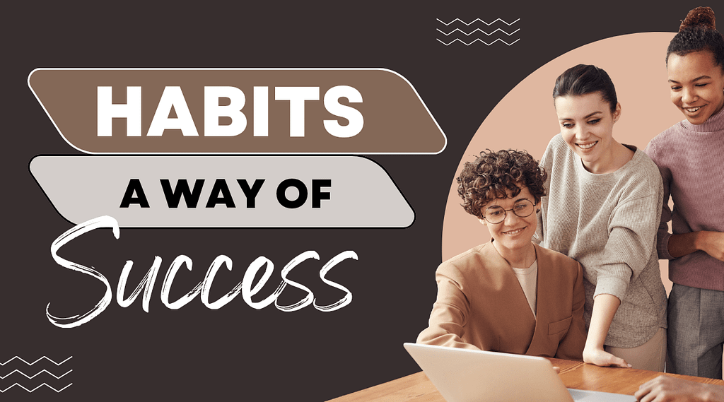 Habits a way of success in life