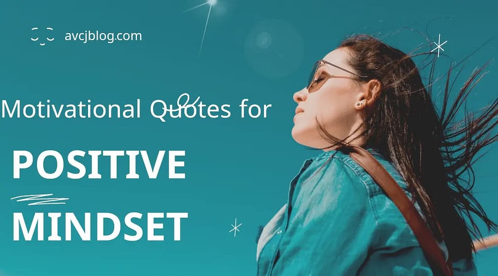 Motivational Quotes to be Positive mindset Motivational Quotes to be Positive mindset
