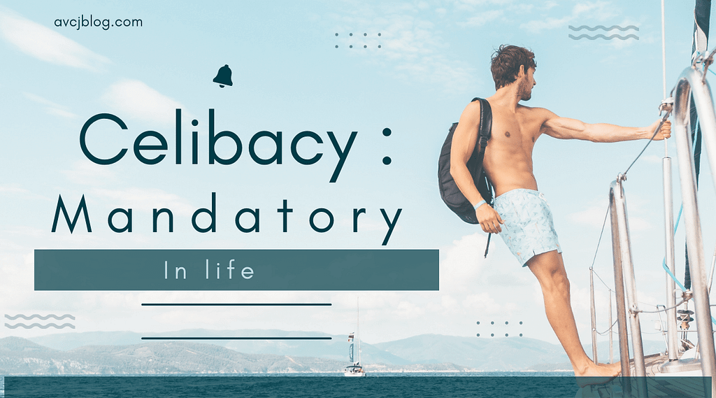 Celibacy: Mandatory in life Celibacy