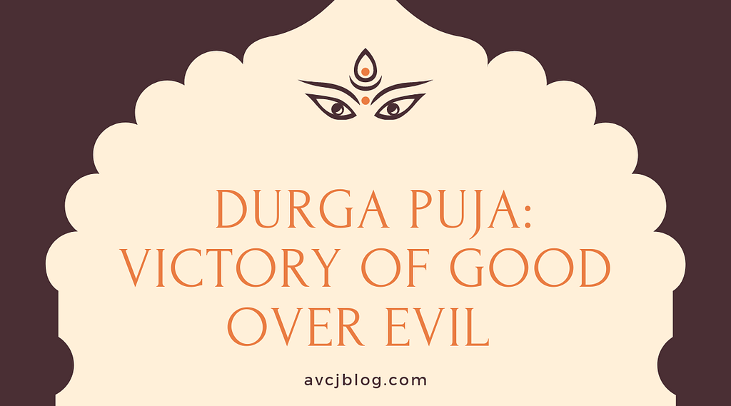 Durga Puja: Victory of Good over Evil Durga Puja: Victory of Good over Evil