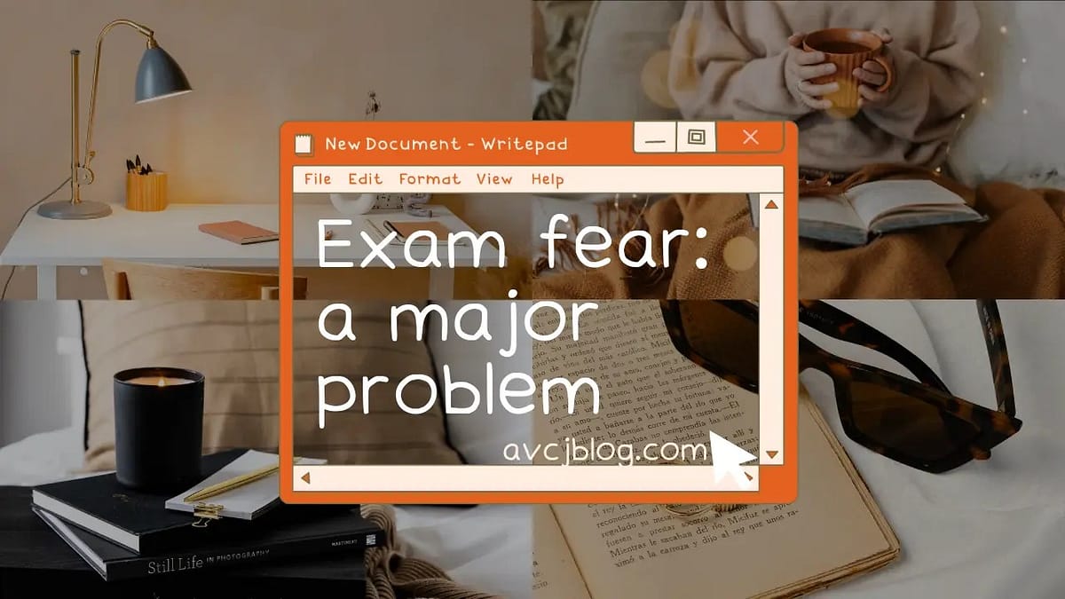 Exam fear: a major problem Exam fear