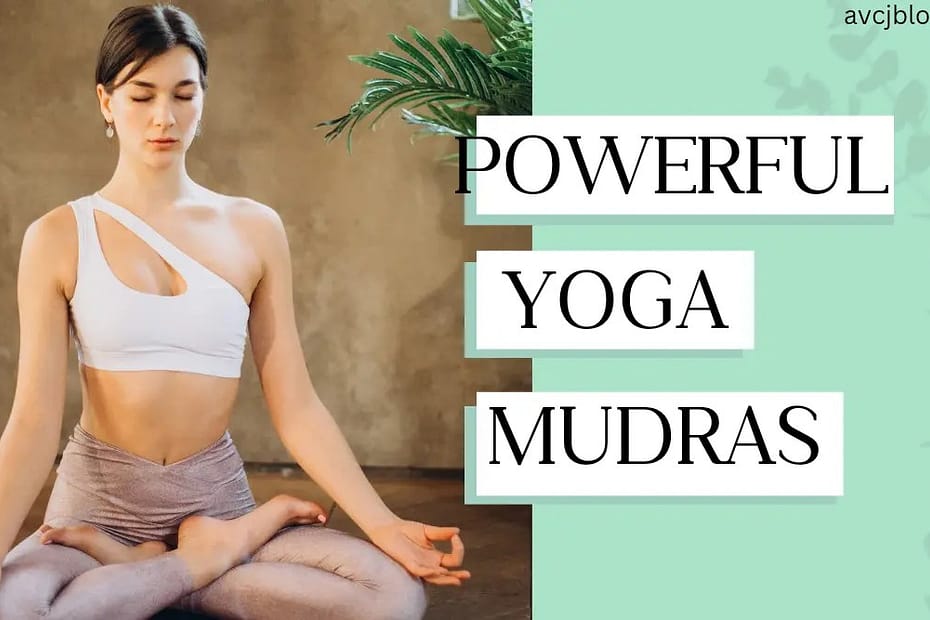 Powerful Yoga Mudras