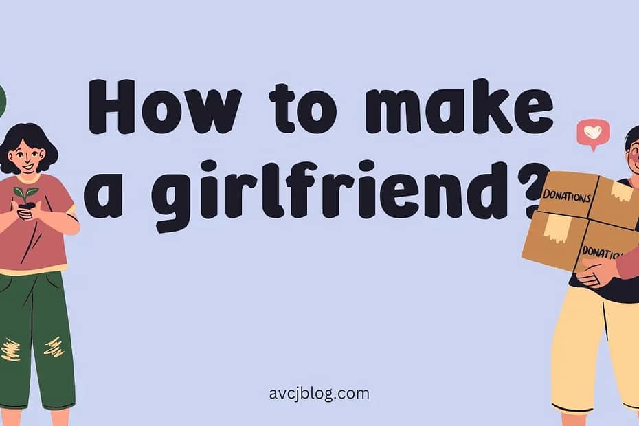 Know Your Girl Friend | How to make a girlfriend?