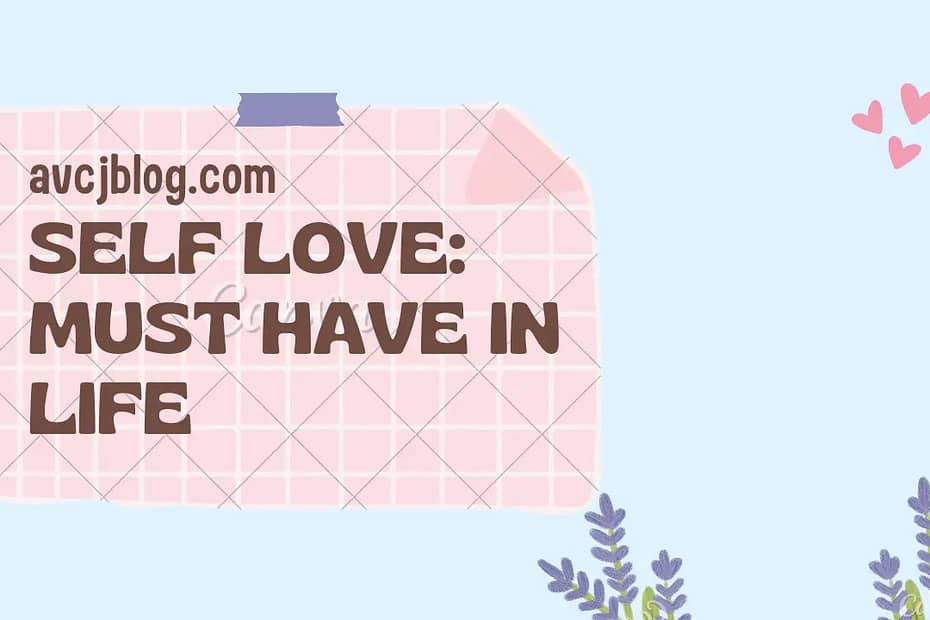 Self love: You must have in Life