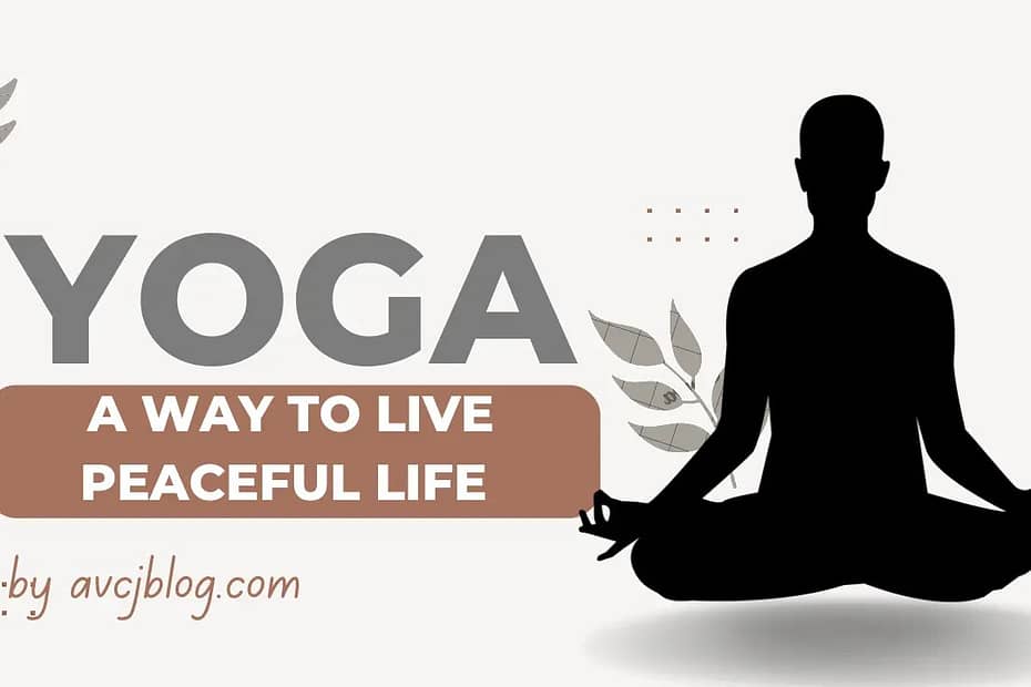 Yoga: a way to live peaceful life