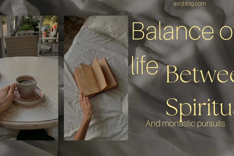 Balance of life between spiritual and monastic pursuits