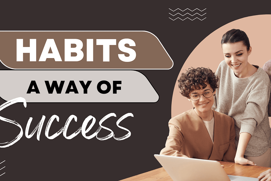 Habits a way of success in life