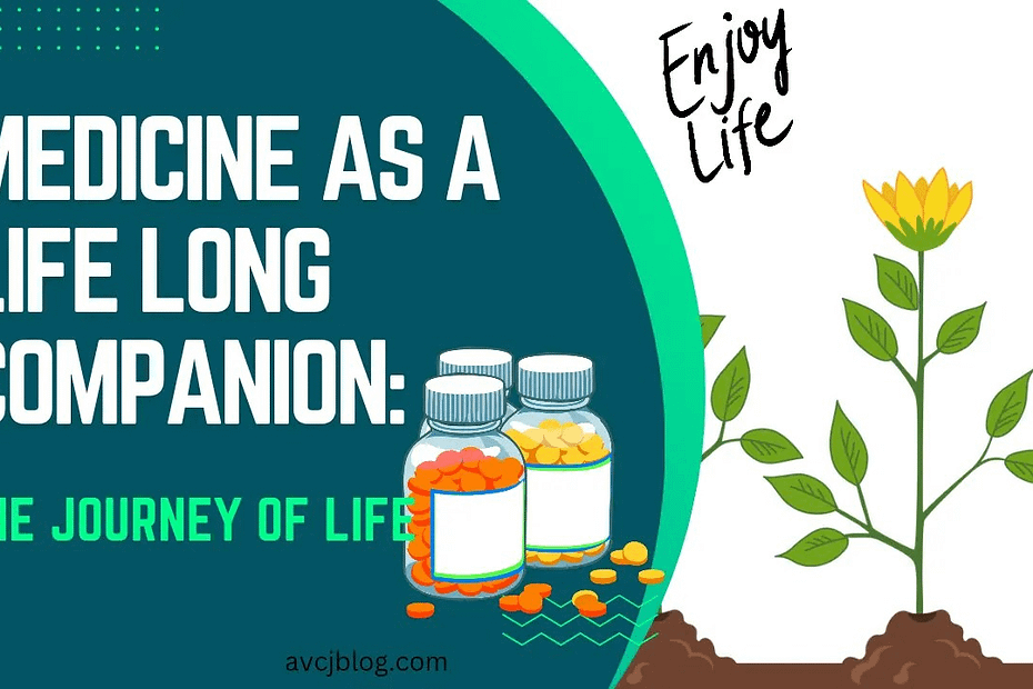 Medicine as a Lifelong Companion: The Journey of Life