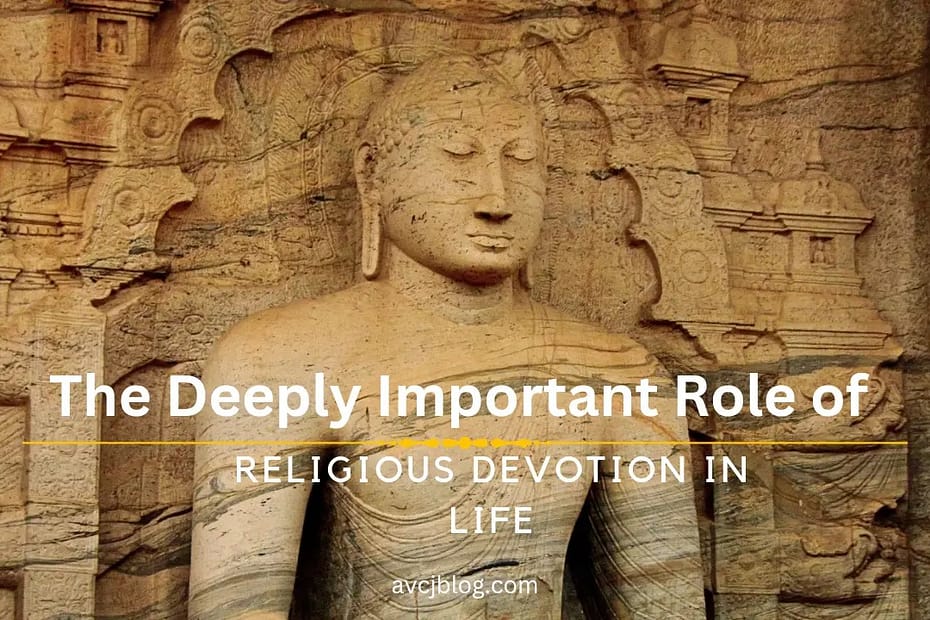 The Deeply Important Role of Religious Devotion in Life