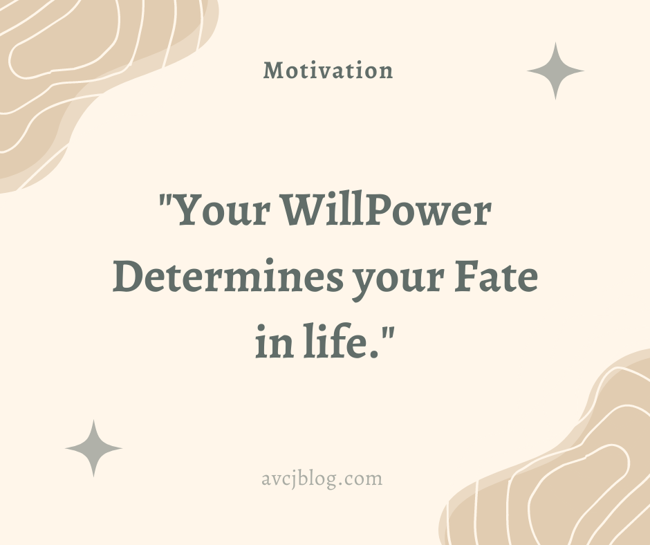 Your Willpower Determines your Fate in Life | Can Willpower change Destiny can willpower change destiny